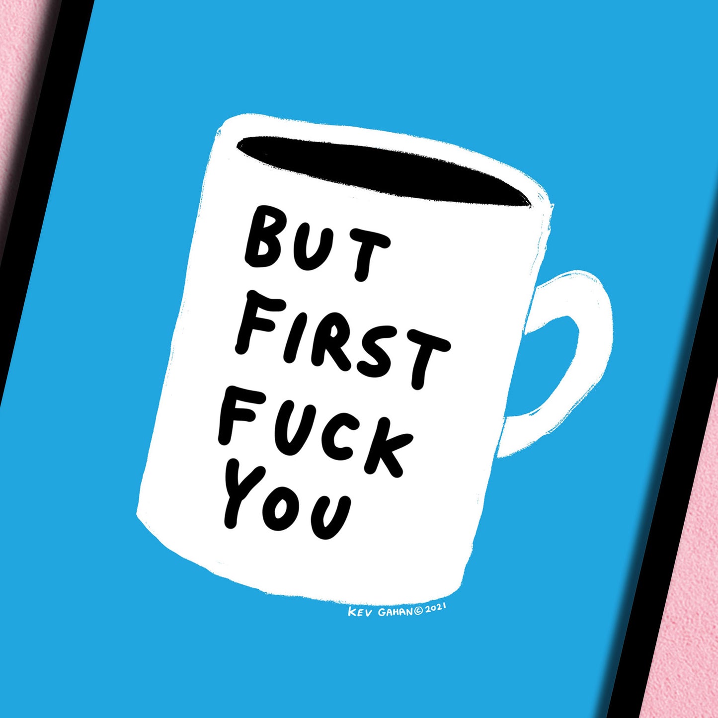 But First F*ck You print